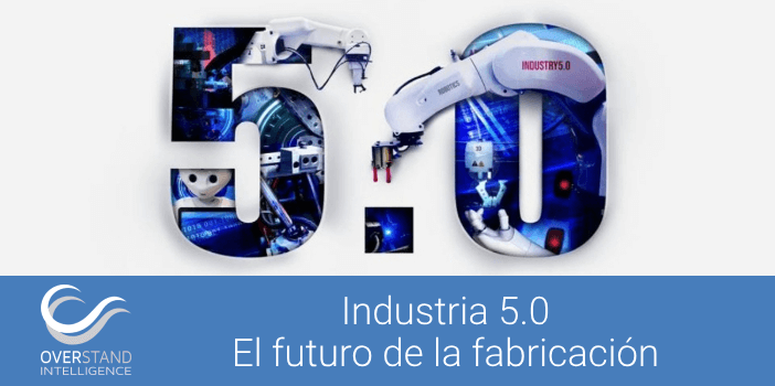 Industria 5.0: El Futuro de la Fabricación